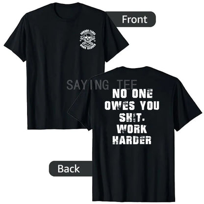 Nobody Owes You Work Harder Motivational T-Shirt