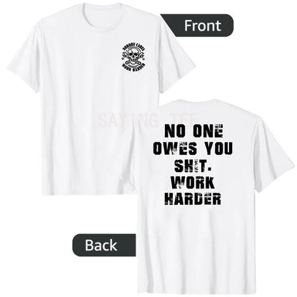 Nobody Owes You Work Harder Motivational T-Shirt