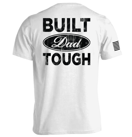 White t-shirt with 'BUILT Dad TOUGH' text on the back against a white background