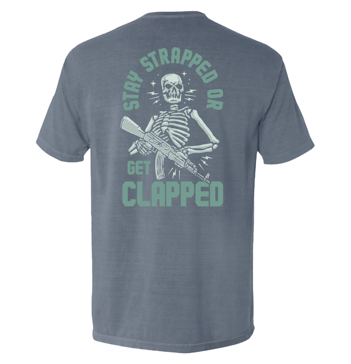 Stay Strapped or Get Clapped Shirt with tactical skeleton graphic and rifle illustration on back, bold typography, tactical graphic tee