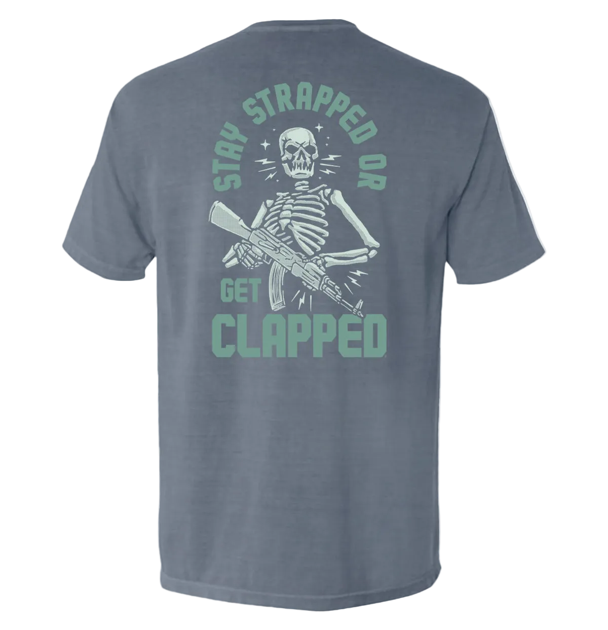 Stay Strapped or Get Clapped Shirt with skeleton holding rifle graphic, tactical tee, bold statement design