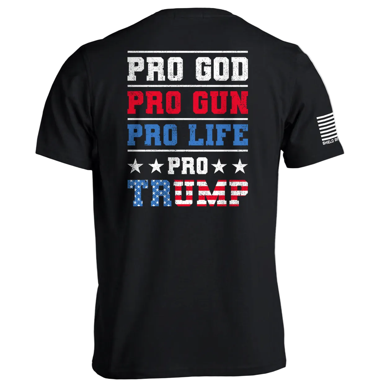 Black Pro God Pro Gun Pro Life Pro Trump T-Shirt with patriotic text design on the back.