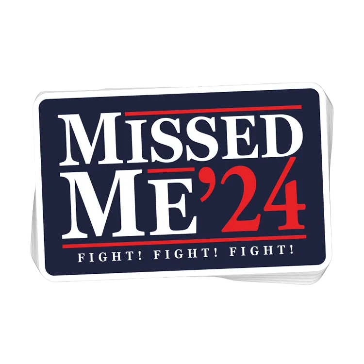 Missed Me Decal