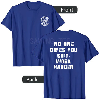Nobody Owes You Work Harder Motivational T-Shirt