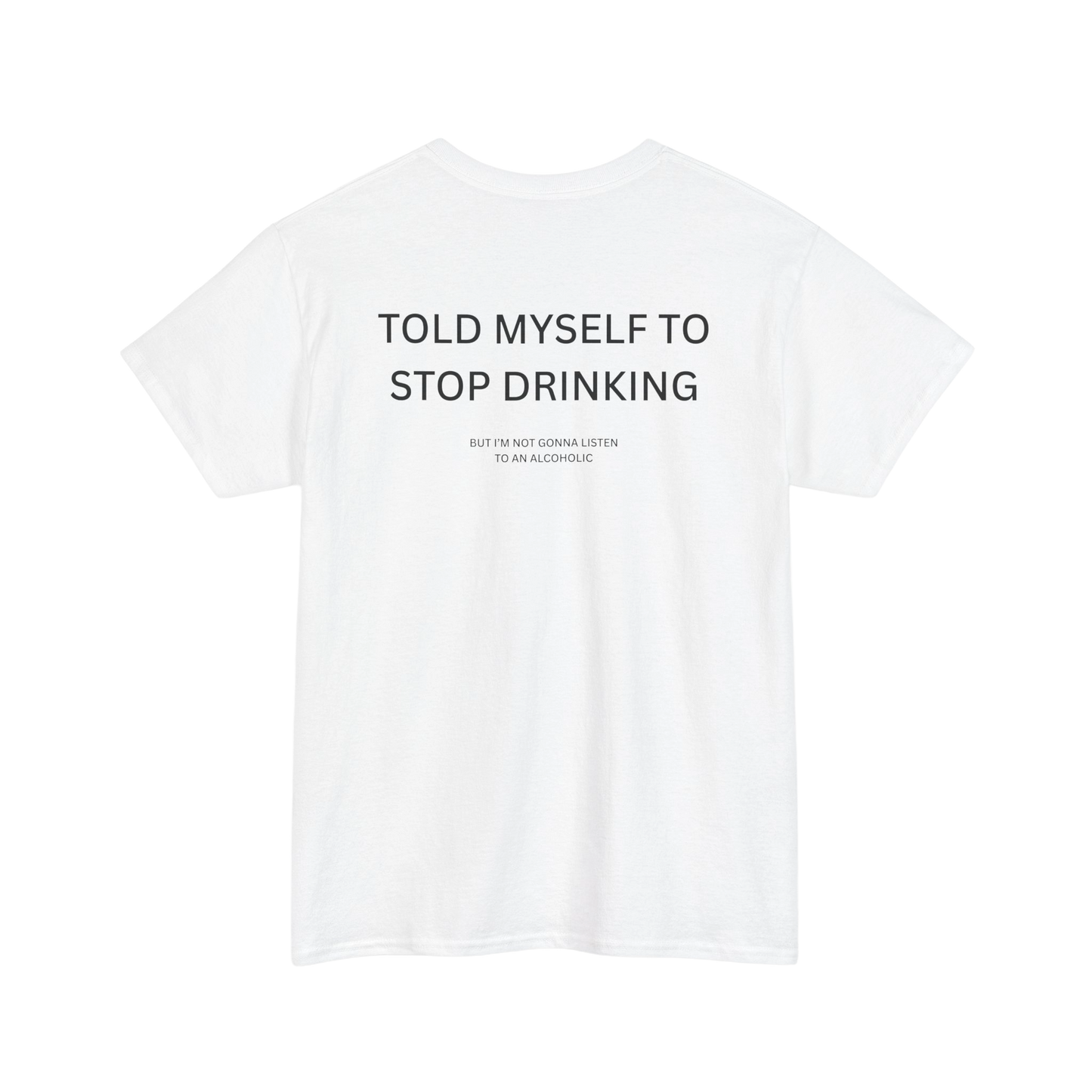 White "I Told Myself To Stop Drinking Shirt" featuring bold humorous text on back, perfect for parties and casual outings.