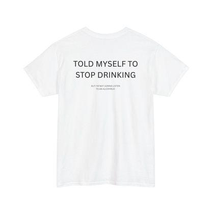 White "I Told Myself To Stop Drinking Shirt" featuring bold humorous text on back, perfect for parties and casual outings.