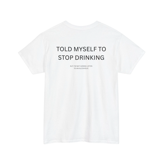 White "I Told Myself To Stop Drinking Shirt" featuring bold humorous text on back, perfect for parties and casual outings.