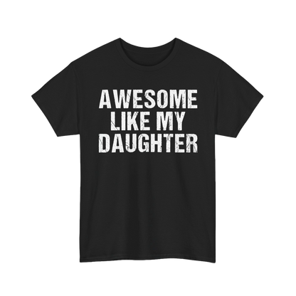 Awesome Like My Daughter Shirt in black featuring bold white text for proud dads.