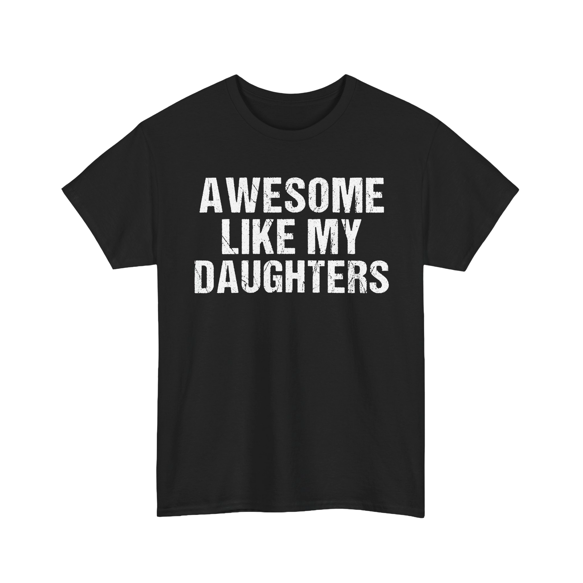 Black t-shirt with bold text "Awesome Like My Daughters," a perfect funny dad gift tee for proud fathers of amazing girls.