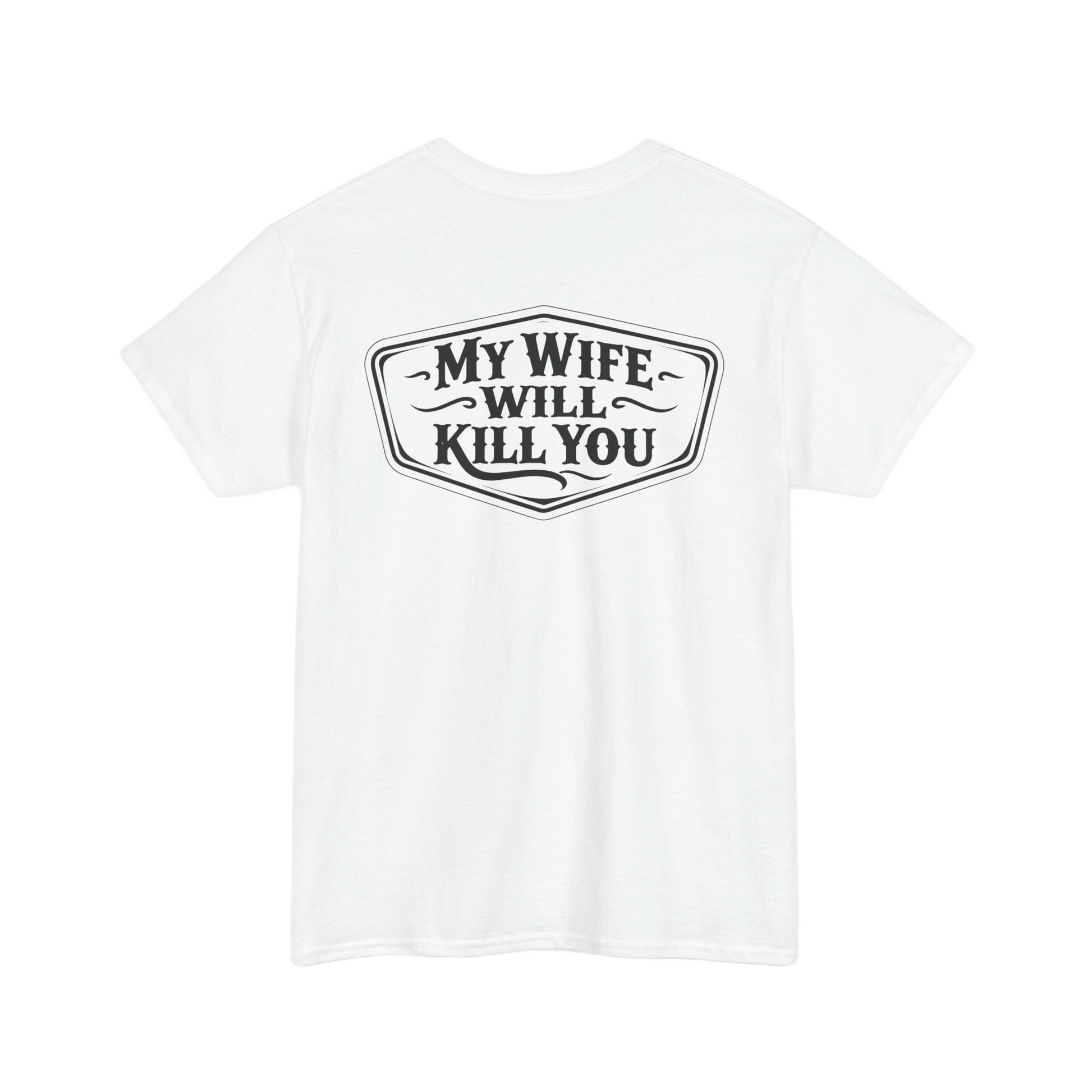 Back view of a white t-shirt featuring the phrase My Wife Will Kill You in bold lettering.