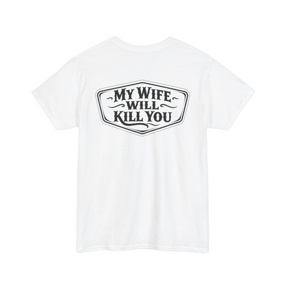 Back view of a white t-shirt featuring the phrase My Wife Will Kill You in bold lettering.