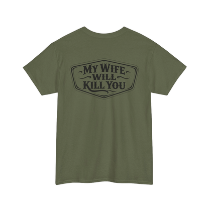 My Wife Will Kill You Shirt – Funny Husband Tee