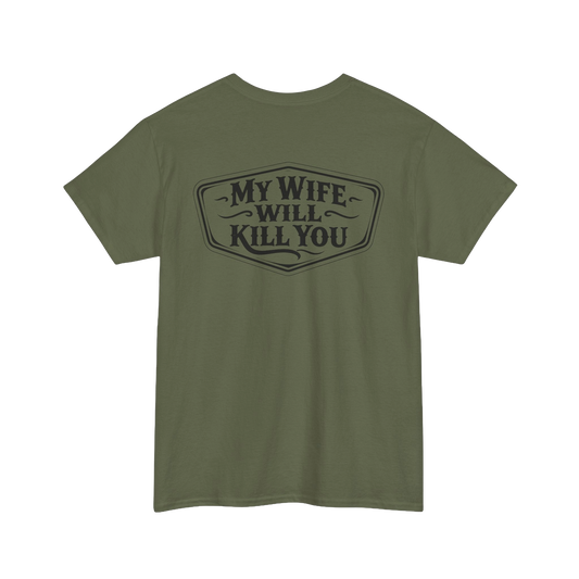 My Wife Will Kill You Shirt – Funny Husband Tee