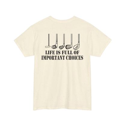 Life Is Full of Important Choices Golf Shirt – Funny Golfer Tee