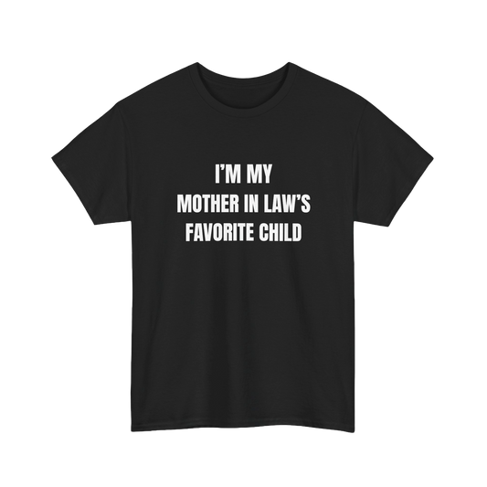 I'm My Mother-In-Law's Favorite Child T-Shirt, black funny family tee with bold white text, perfect for family gatherings and humor.