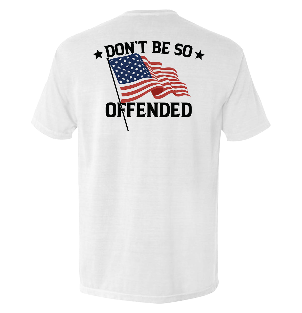 Don't Be So Offended American Flag Shirt - Patriotic Tee with flag design, bold statement, American pride
