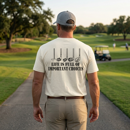 Life Is Full of Important Choices Golf Shirt – Funny Golfer Tee