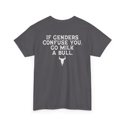 If Genders Confuse You Go Milk A Bull T-Shirt with bold white lettering on a dark background, featuring southern humor and sarcasm.