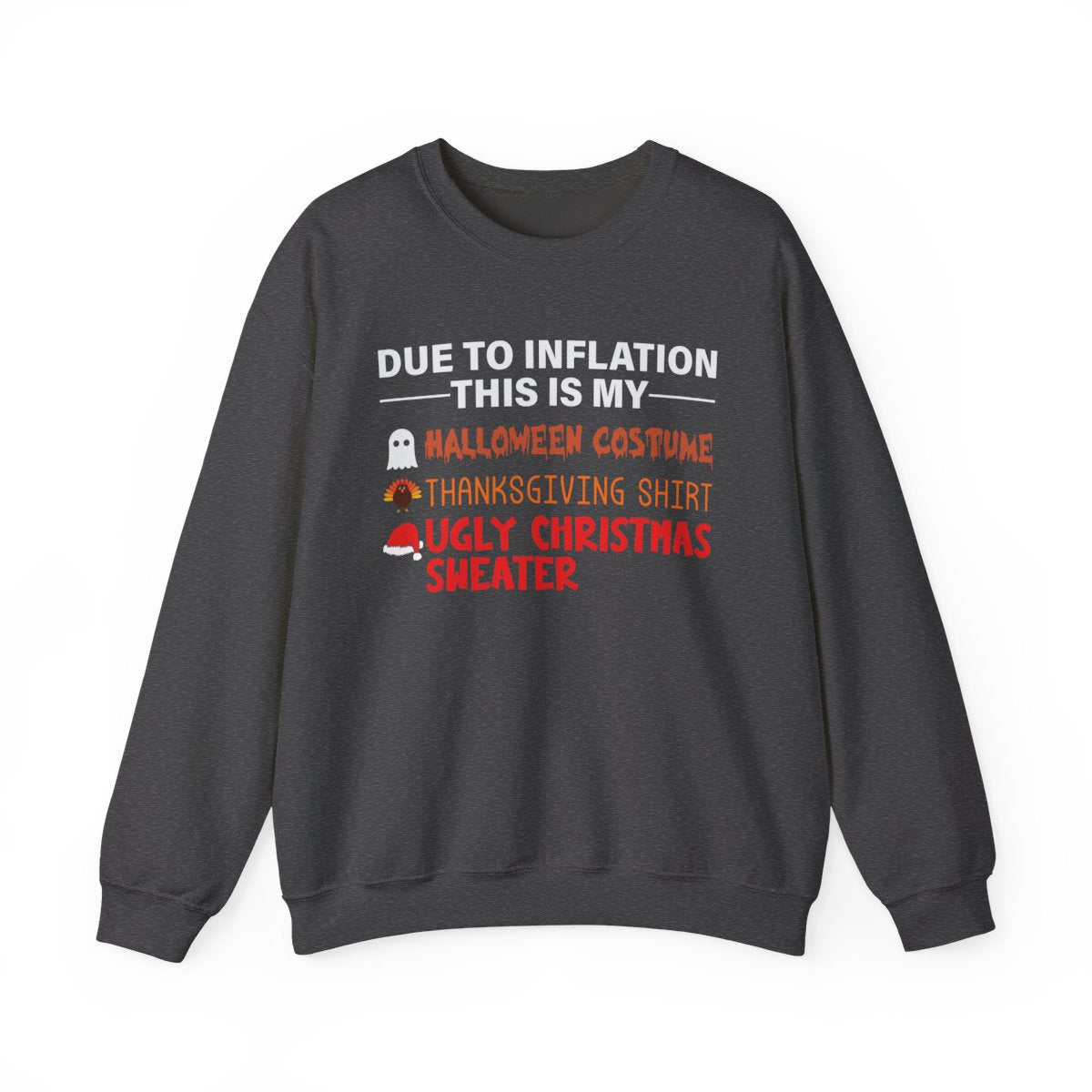Due To Inflation Holiday Sweatshirt featuring humorous holiday sayings for Halloween, Thanksgiving, and Christmas.