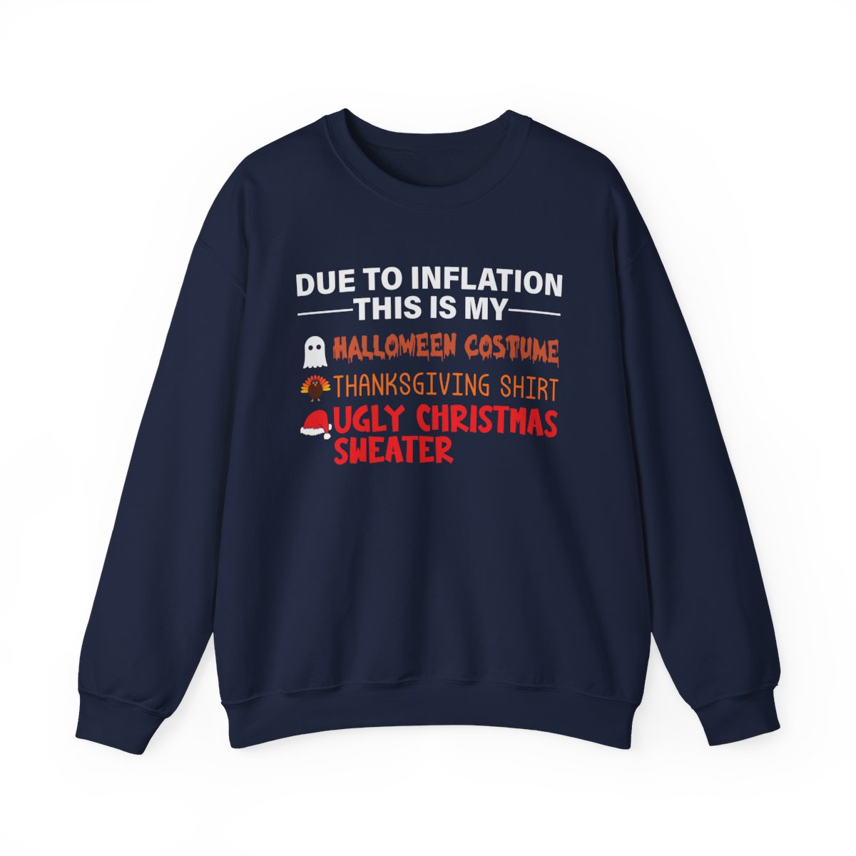 Due To Inflation Holiday Sweatshirt with humorous holiday sayings for Halloween, Thanksgiving, and Christmas.