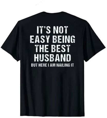 It’s Not Easy Being the Best Husband Ever T-Shirt