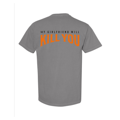 Gray t-shirt with bold text 'My Girlfriend Will Kill You' humorously warning with a sarcastic message, perfect for funny tee lovers.